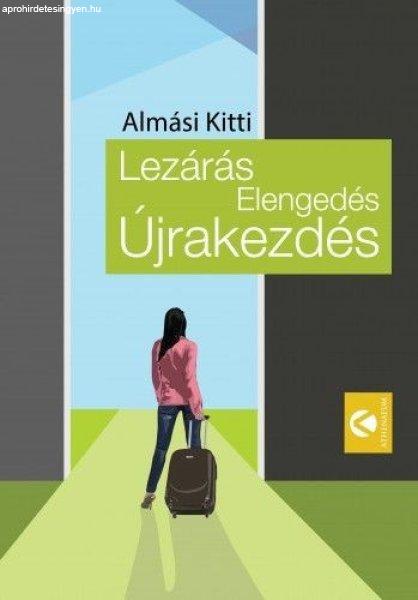 dr. Almási Kitti: Lezárás, Elengedés, Újrakezdés
