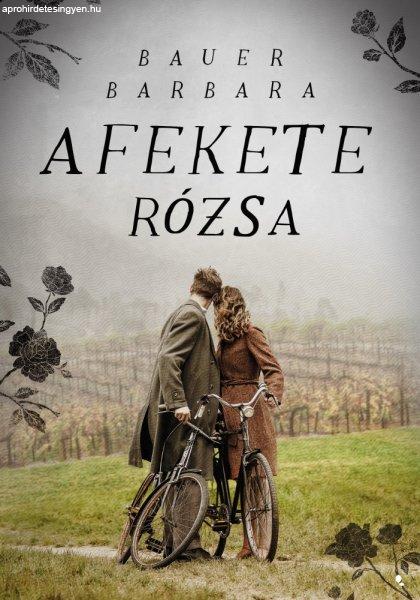 Bauer Barbara: A fekete rózsa 