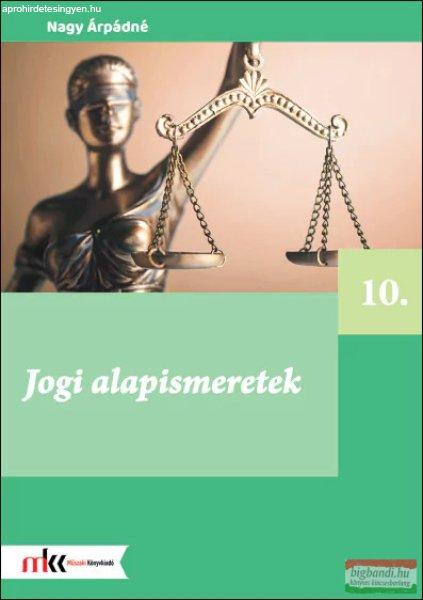 Nagy Árpádné - Jogi alapismeretek 10. osztály - MK-6254