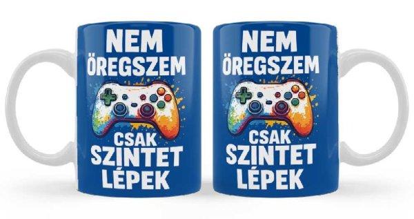 Vicces bögre, Nem öregszem, csak szintet lépek