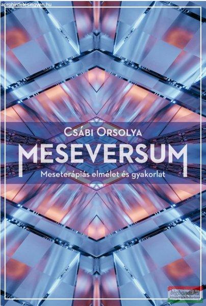 Csábi Orsolya - Meseversum - Meseterápiás elmélet és gyakorlat