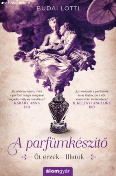 A PARFÜMKÉSZÍTŐ – ÖT ÉRZÉK – ILLATOK