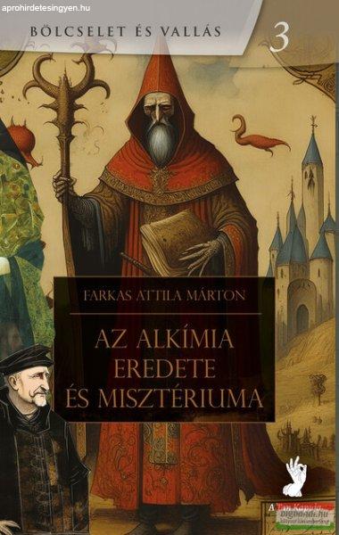 Farkas Attila Márton - Az alkímia eredete és misztériuma