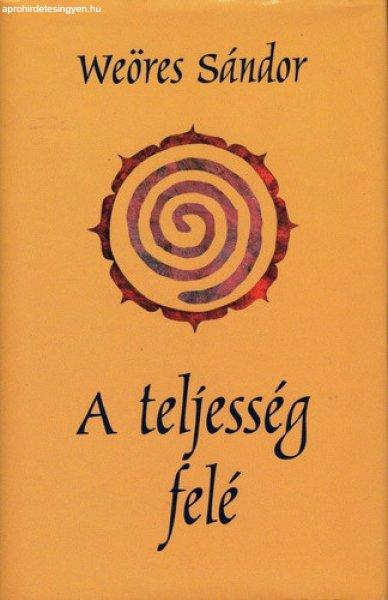 Weöres Sándor: A teljesség felé Jó állapotú szépséghibás