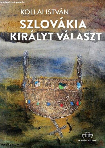 SZLOVÁKIA KIRÁLYT VÁLASZT