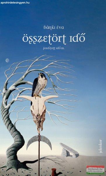 Bánki Éva - Összetört idő - Fordított idő III.