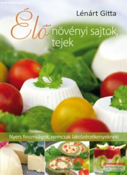 Lénárt Gitta - Élő növényi sajtok, tejek