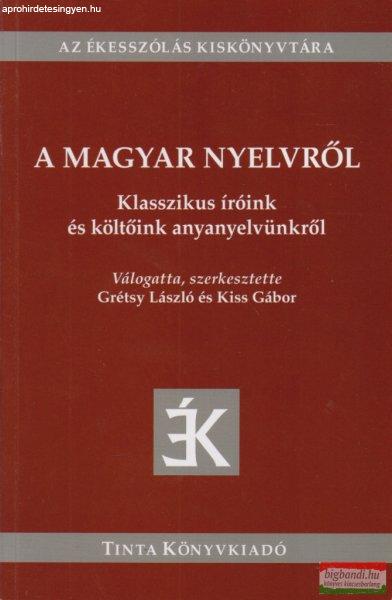 Grétsy László, Kiss Gábor szerk. - A magyar nyelvről