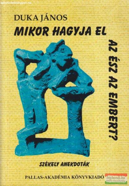 Duka János - Mikor hagyja el az ész az embert? 