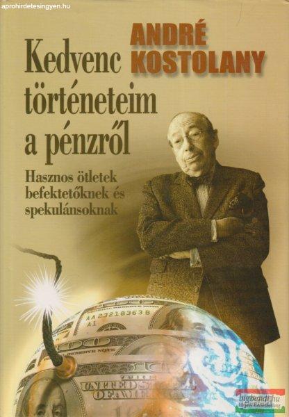 André Kostolany - Kedvenc történeteim a pénzről