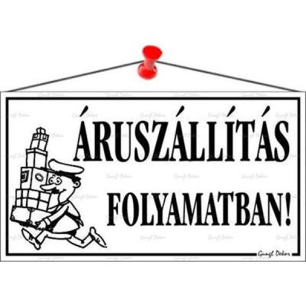 Információs tábla, 22,5x12,5 cm, "Áruszállítás folyamatban!",
fehér