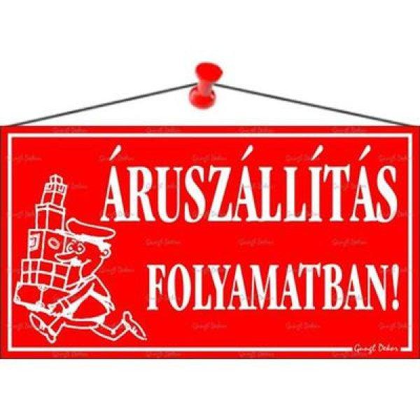Információs tábla, 22,5x12,5 cm, "Áruszállítás folyamatban!",
piros