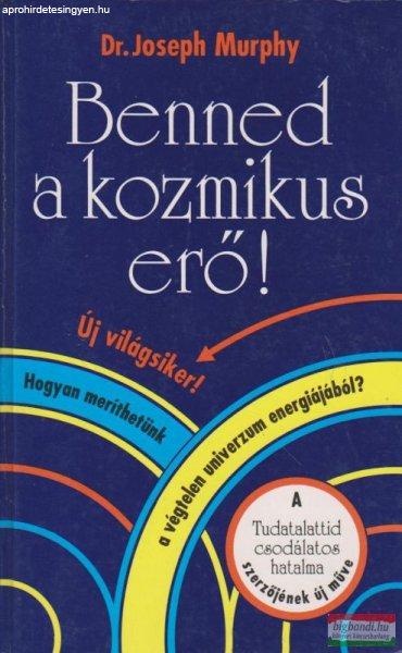 Dr. Joseph Murphy - Benned a kozmikus erő!