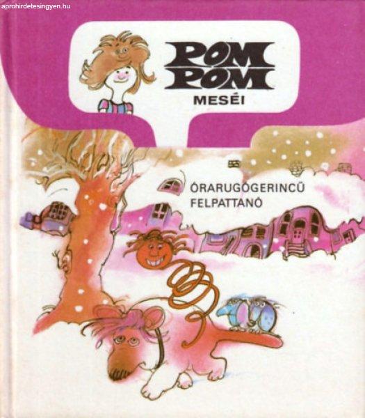 Pom Pom meséi - Órarugógerincű Felpattanó - Csukás István