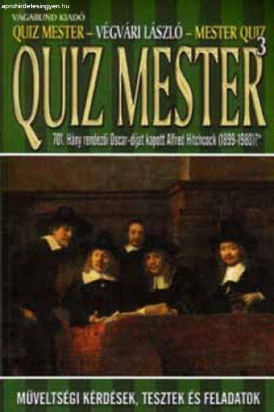 Quizmester - Mesterquiz III. - Műveltségi kérdések, tesztek és feladatok -
Végvári László