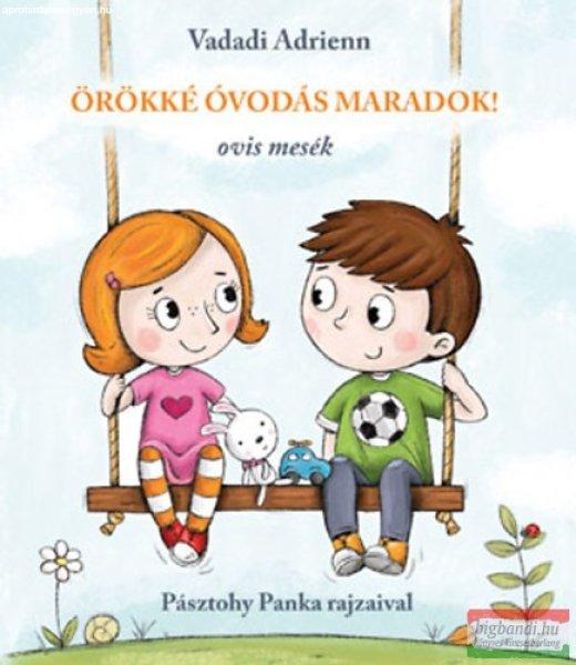 Vadadi Adrienn - Örökké óvodás maradok! - Ovis mesék