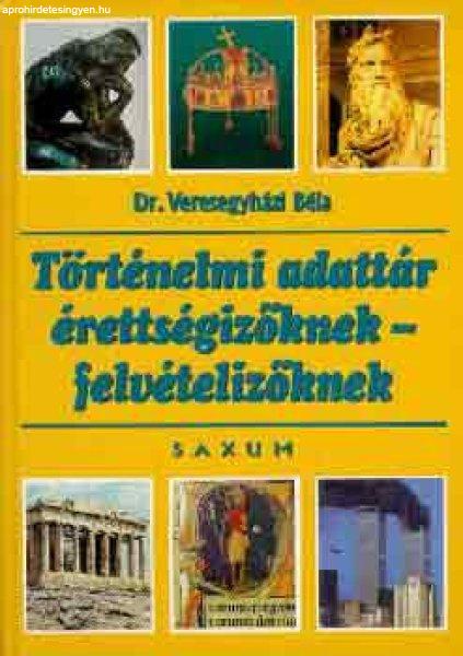 Történelmi adattár érettségizőknek - felvételizőknek - Dr. Veresegyházi
Béla