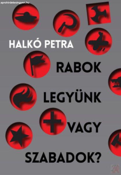 RABOK LEGYÜNK VAGY SZABADOK?