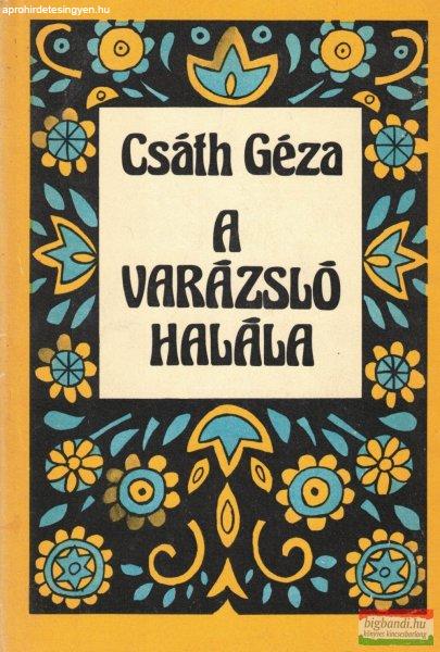Csáth Géza - A varázsló halála