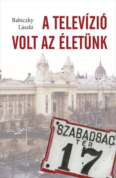 A TELEVÍZIÓ VOLT AZ ÉLETÜNK