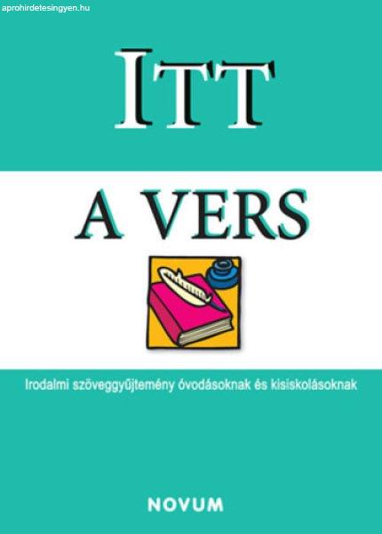 Itt a vers - Irodalmi szöveggyűjtemény óvodásoknak és kisiskolásoknak -
Bozsik Rozália (Szerk.)