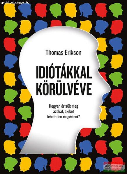 Thomas Erikson - Idiótákkal körülvéve