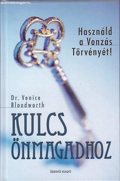 Kulcs önmagadhoz - Használd a Vonzás Törvényét! - Venice Dr. Bloodworth