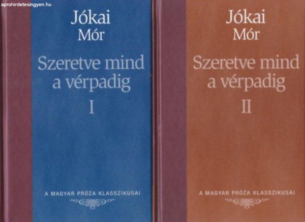 Szeretve mind a vérpadig I-II. (A Magyar Próza Klasszikusai 6-7.) - Jókai
Mór