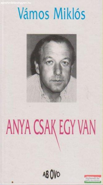 Vámos Miklós - Anya csak egy van