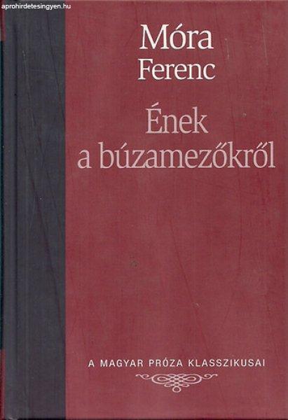 Ének a búzamezőkről (A magyar próza klasszikusai) - Móra Ferenc