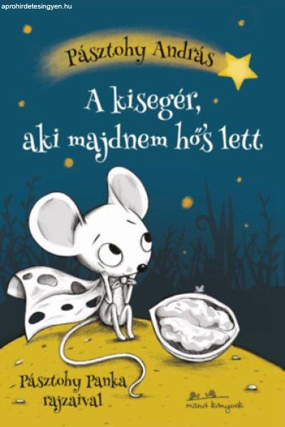 A kisegér, aki majdnem hős lett - Pásztohy András