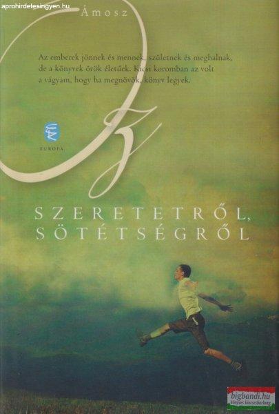 Ámosz Oz - Szeretetről, sötétségről