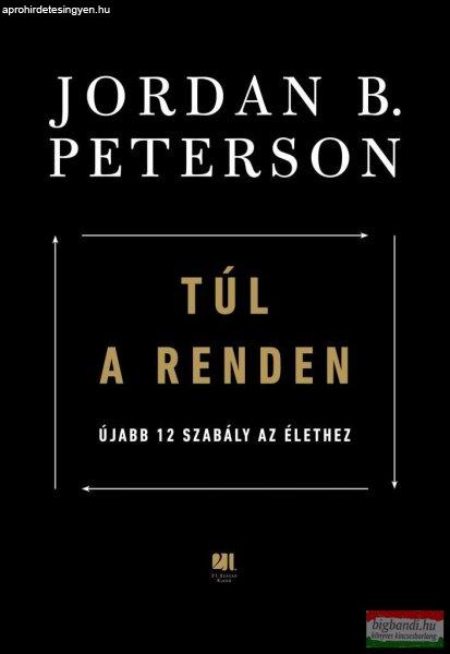 Jordan B. Peterson - Túl a renden - Újabb 12 szabály az élethez