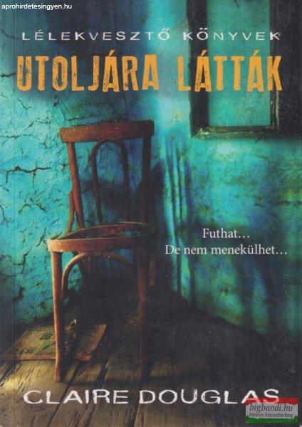 Claire Douglas - Utoljára látták