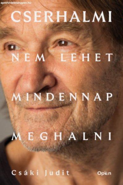 Csáki Judit - Cserhalmi - Nem lehet mindennap meghalni