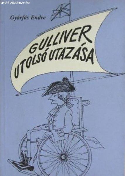 GYÁRFÁS ENDRE:GULLIVER UTOLSÓ UTAZÁSA - Szatírák, humoreszkek és egy
kisregény ANTIKVÁR