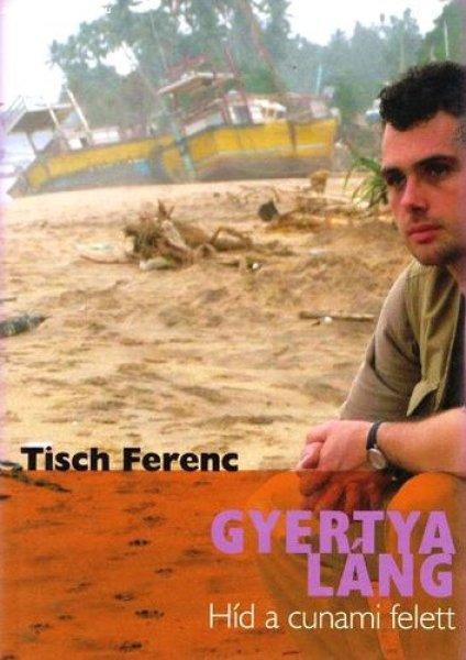 Tisch Ferenc: Gyertyaláng Híd a cunami felett
