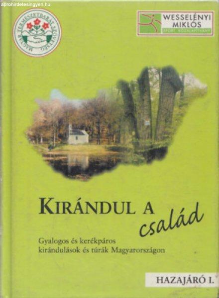 Kirándul a család (Gyalogos és kerékpáros kirándulások és túrák
Magyarországon - Hazajáró I.) - Kalmár László