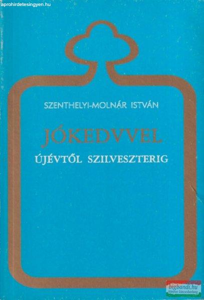 Szenthelyi Molnár István - Jókedvvel újévtől szilveszterig 