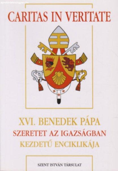 Caritas in Veritate- XVI. Benedek Pápa Szeretet az igazságban kezdetű
enciklikája - Joseph Ratzinger