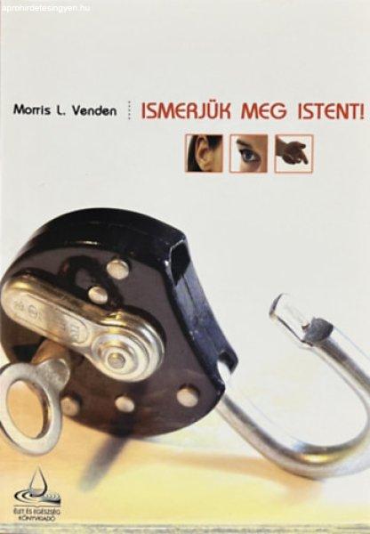 Ismerjük meg Istent - Morris L. Venden