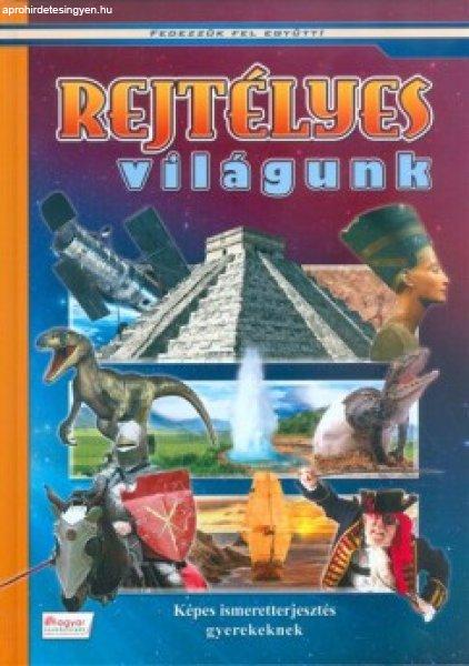 Fedezzük fel együtt - Rejtélyes világunk 