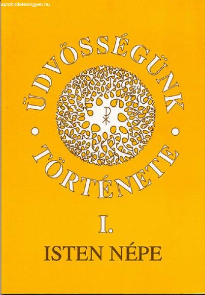 Üdvösségünk története I. (Isten népe) - Bindes Ferenc