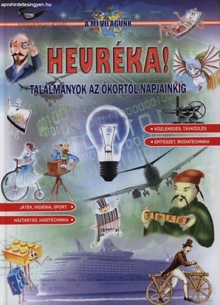 Heuréka! - Találmányok az ókortól napjainkig (A Mi világunk 28.) - Szabó
István Attila (illusztrálta)