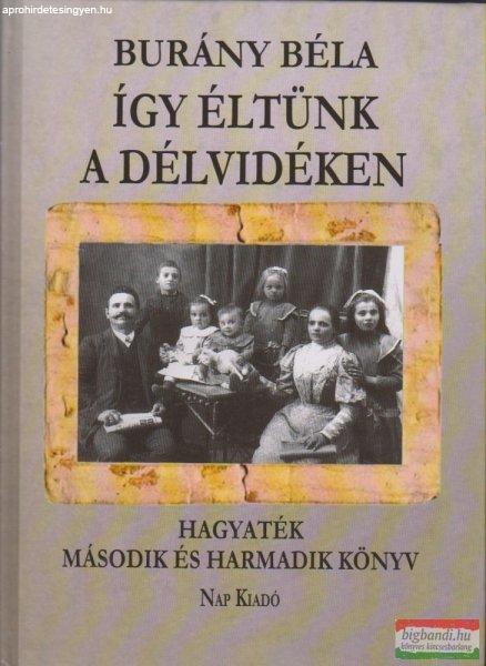 Burány Béla - Így éltünk a Délvidéken - Hagyaték - Második és harmadik
könyv