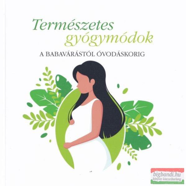 Lopes-Szabó Zsuzsa - Természetes gyógymódok - A babavárástól
óvodáskorig