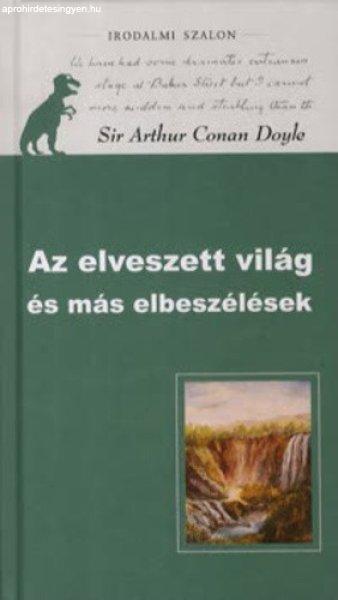 Arthur Conan Doyle AZ ELVESZETT VILÁG ÉS MÁS ELBESZÉLÉSEK