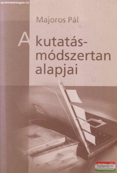 Majoros Pál - A kutatásmódszertan alapjai