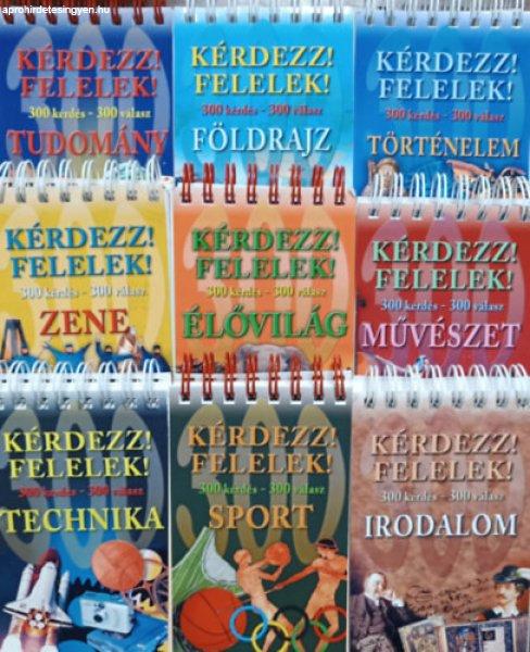 Kérdezz! Felelek! 300 kérdés - 300 válasz - Tudomány + Földrajz +
Történelem + Zene + Élővilág + Művészet + Technika + Sport + Irodalom (9
kötet) - 