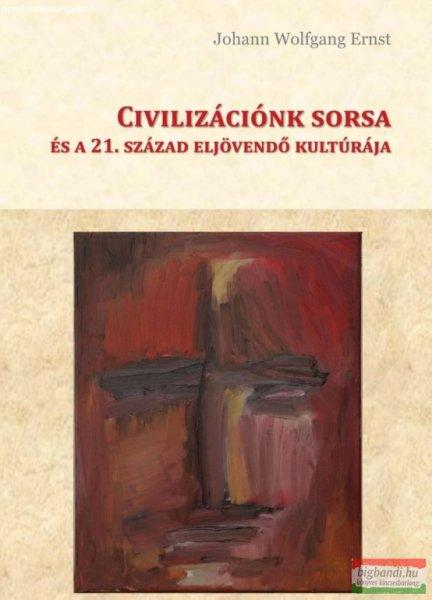  Johann Wolfgang Ernst - Civilizációnk sorsa és a 21. század eljövendő
kultúrája